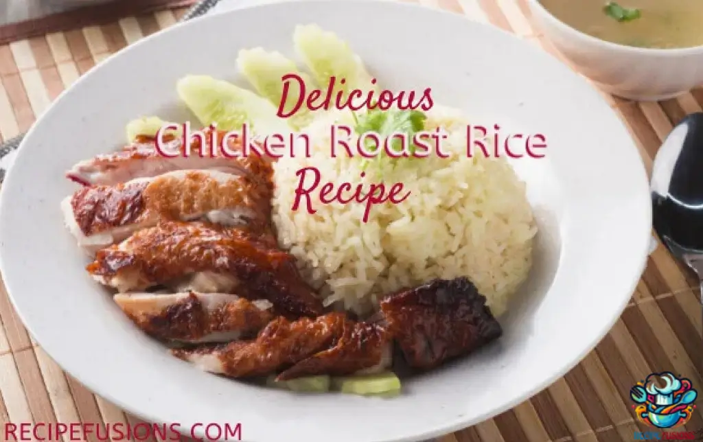 Chicken Roast Rice Recipe My Cooking House