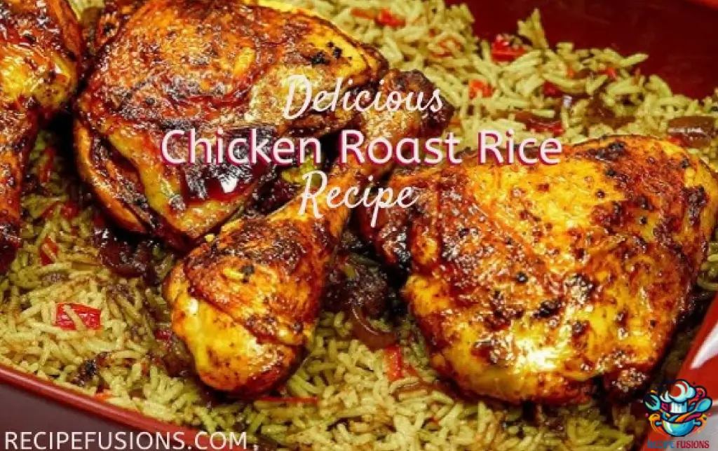 Chicken Roast Rice Recipe My Cooking House