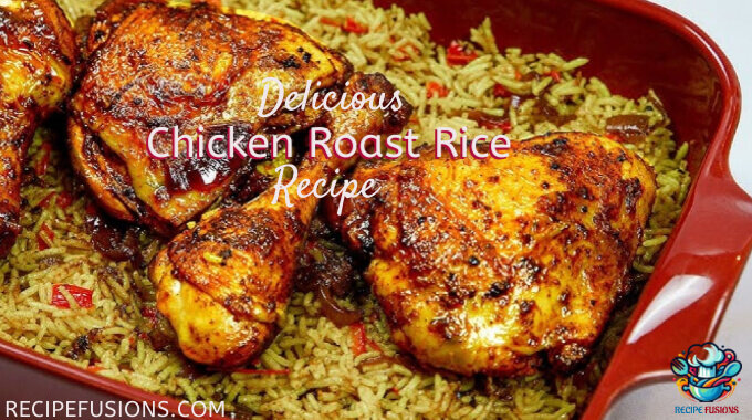 Chicken Roast Rice Recipe My Cooking House