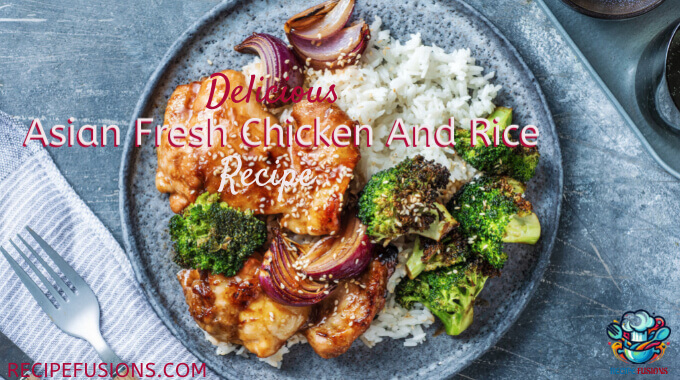 Easy Asian Fresh Chicken And Rice Recipe