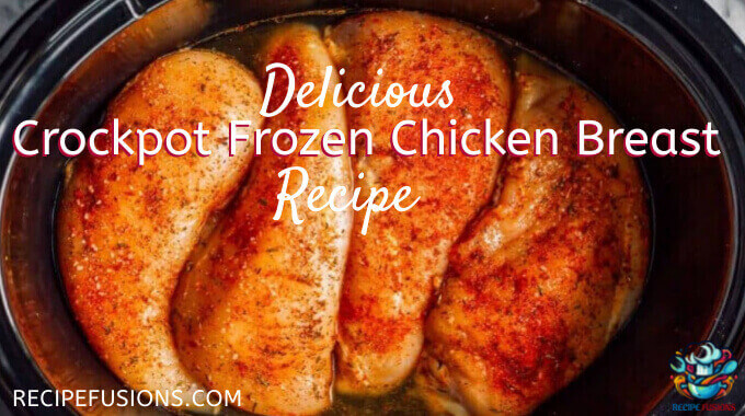 Crockpot Recipes With Frozen Chicken Breasts