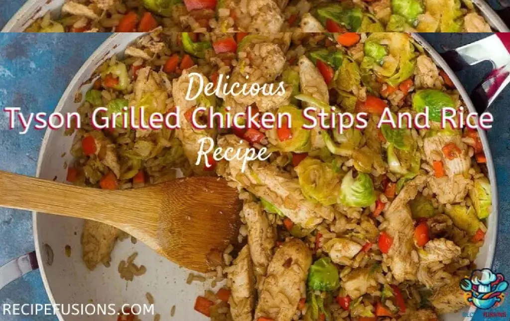 Perfect Tyson Grilled Chicken Strips And Rice Recipe
