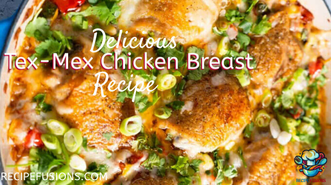 The Best Tex Mex Chicken Breast Recipe