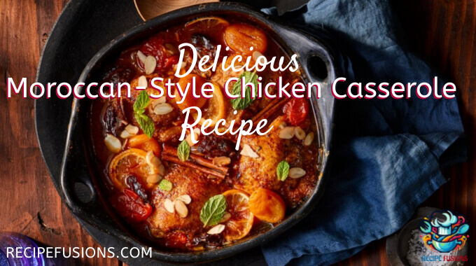 Flavourful Moroccan Style Chicken Casserole