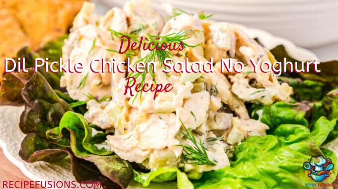 Dill Pickle Chicken Salad No Yogurt