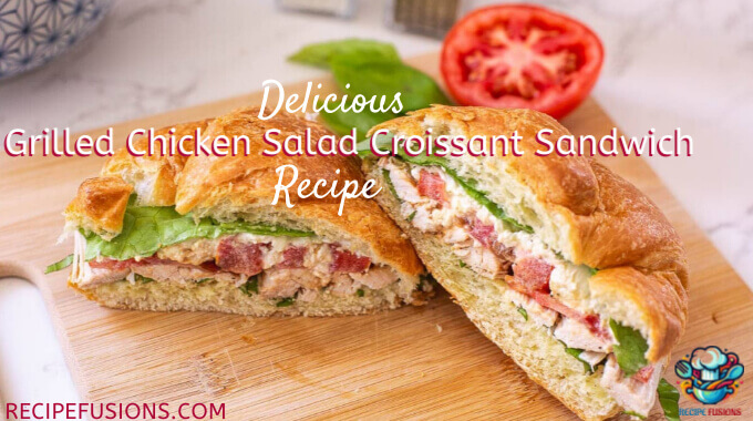 Simple Grilled Chicken Croissant Sandwich