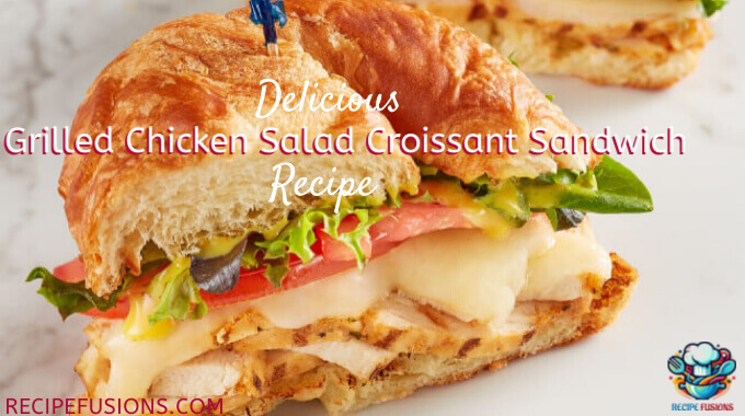Simple Grilled Chicken Croissant Sandwich