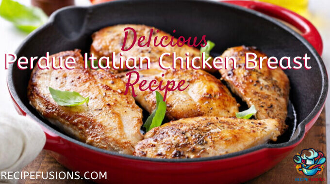 Perfect Perdue Italian Style Chicken Breast Recipe