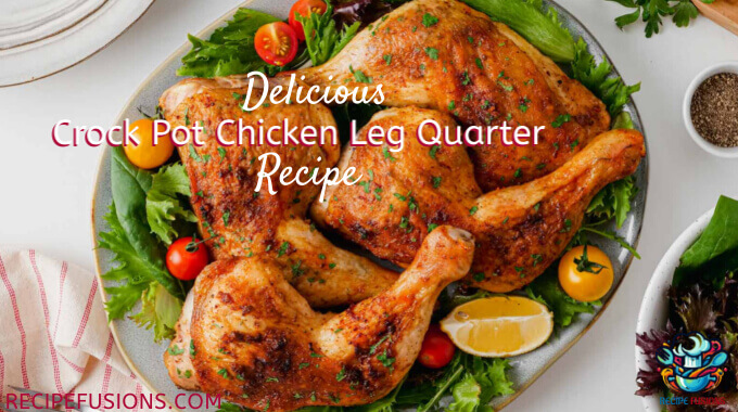 Crock Pot Chicken Leg Quarter Recipe