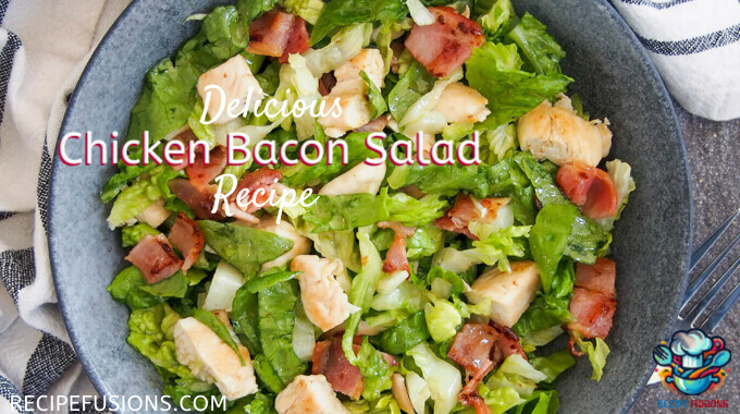 Delicious Fresh Chicken Bacon Salad Recipe