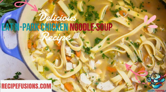 Eat N-Park Chicken Noodle Soup Recipe: The Comforting Chicken Recipe