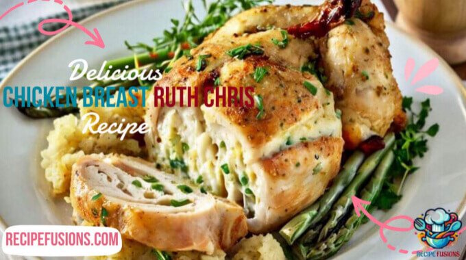 Stuffed Chicken Breast Ruth Chris Recipe: A Step-by-Step Guide To Make Attactive Delicious Meal
