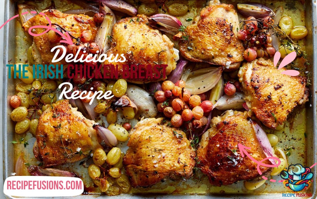 The Best Irish Chicken Breast Recipe: Absolutely Delicious Chicken Recipe