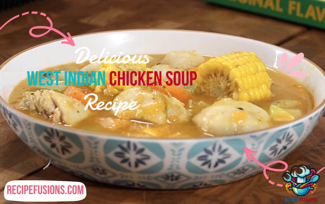 West Indian Chicken Soup Recipe: The Ultimate Chicken Soup