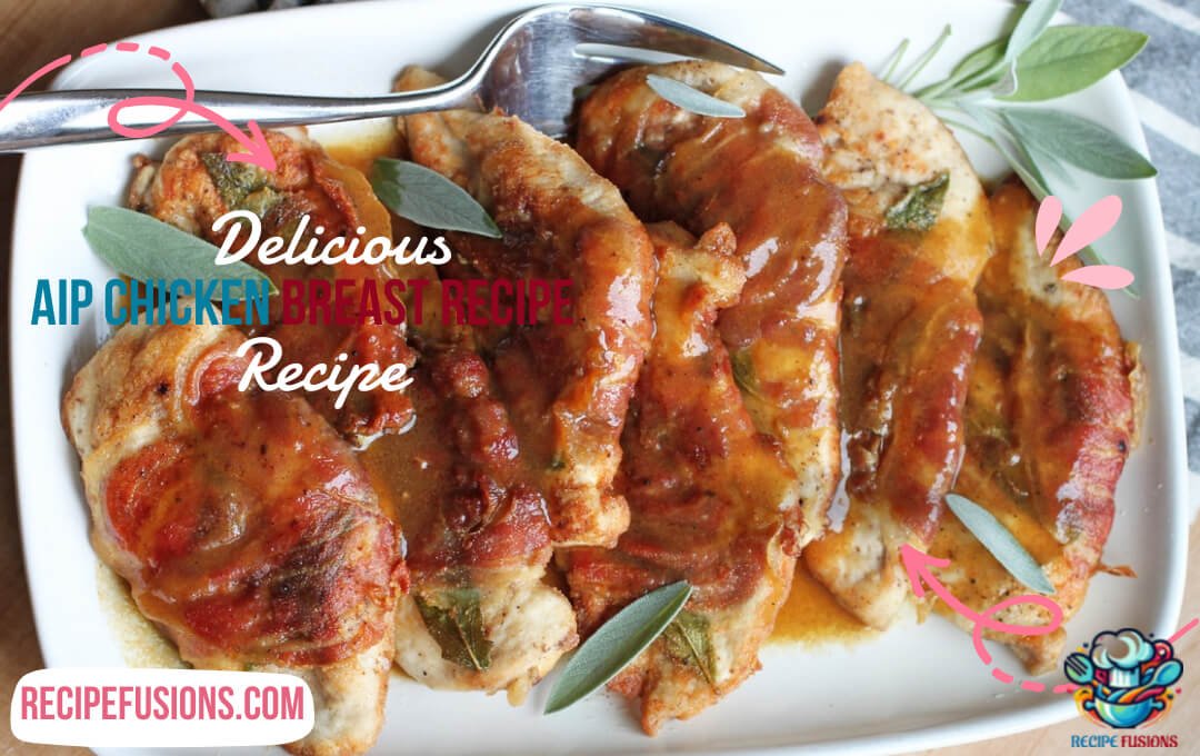 AIP Chicken Breast Recipes: Absolutely Delicious Home Recipes