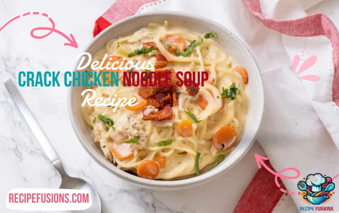 Crack Chicken Noodle Soup Recipe: Comfort in a Bowl