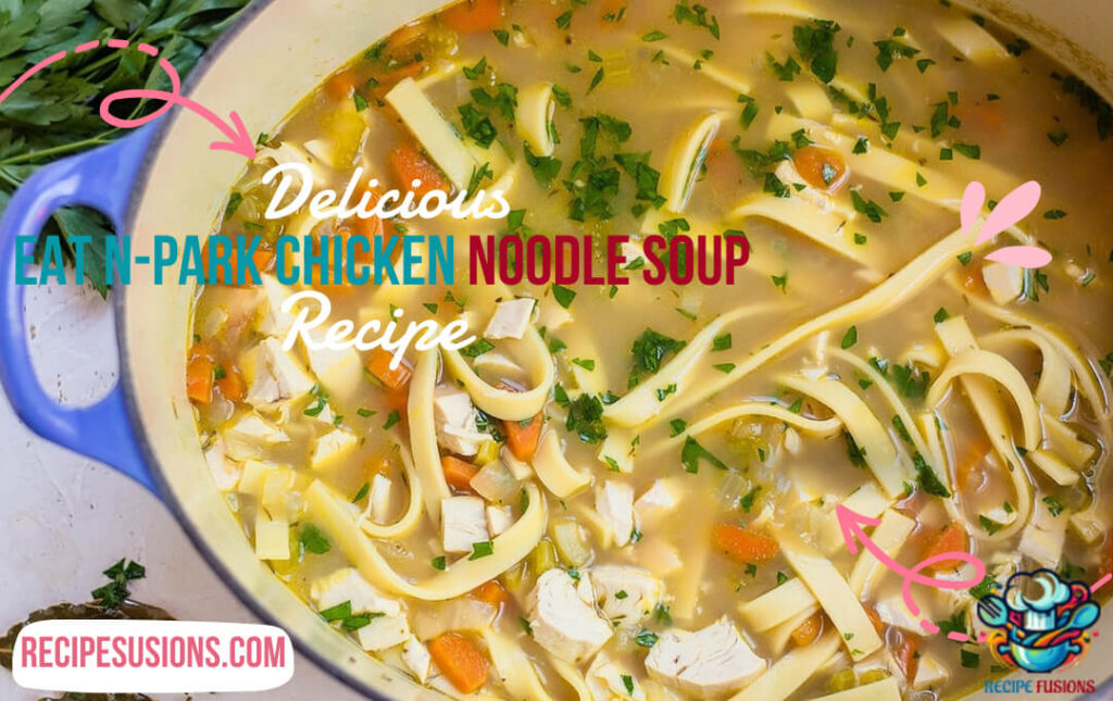 Eat N-Park Chicken Noodle Soup Recipe: