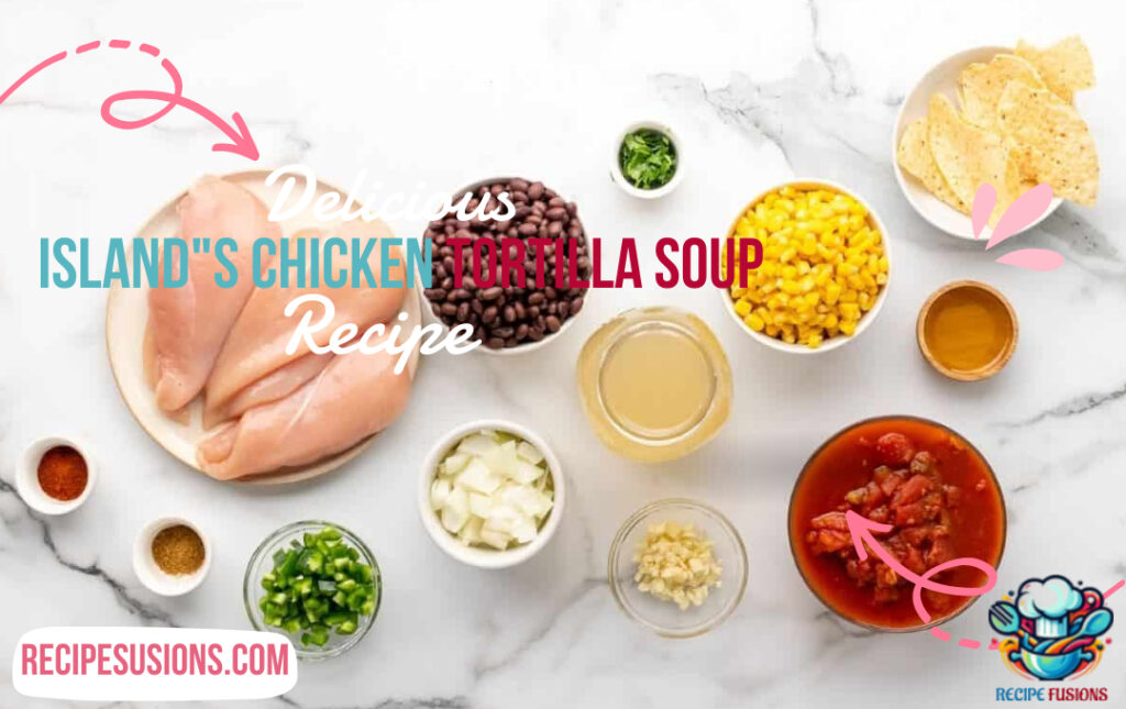 Island's Chicken Tortilla Soup Recipe