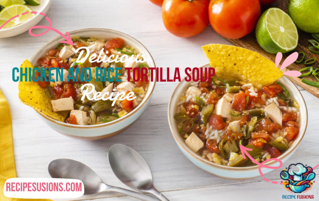 Chicken and Rice Tortilla Soup Recipe